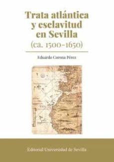 trata atlantica y esclavitud en sevilla (ca. 1500-1650)-eduardo corona perez-9788447222889