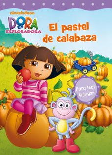 el pastel de calabaza (dora la exploradora nº 10)-9788448836689