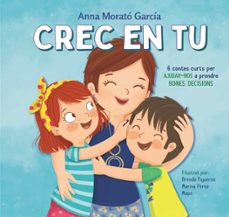 crec en tu: 6 contes curts per ajudar-nos a prendre bones decisions-9788448854089