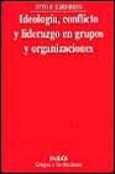 ideologia, conflicto y liderazgo en grupos y organizaciones-9788449307089