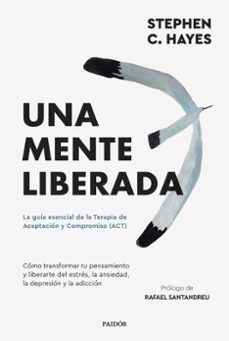 una mente liberada-steven c. hayes-9788449341489