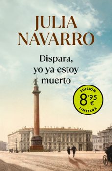 dispara, yo ya estoy muerto (campaña de verano edicion limitada)-julia navarro-9788466357289