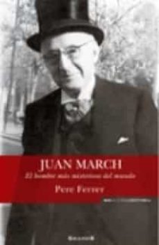juan march: el hombre mas misterioso del mundo-pere ferrer-9788466638289