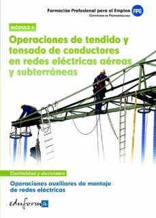 certificado de profesionalidad: operaciones auxiliares de montaje de redes electricas. modulo 2: operaciones de tendido y tensado de conductores en redes electricas aereas y subterraneas. formacion pa-9788467675689