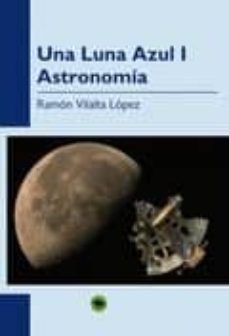 una luna azul i : astronomía-ramon vilalta-9788468640389