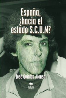 españa, ¿hacia el estado s.c.u.m? (ebook)-jose alonso quintas-9788468665689