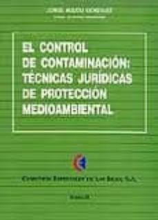 el control de contaminacion: tecnicas juridicas de proteccion med ioambiental (t.ii)-9788471114389