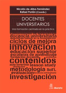 docentes universitarios. una formacion centrada en la practica-nicolas de alba fernandez-rafael porlan-9788471129789