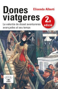 dones viatgeres. la valentia de disset aventureres avançades al seu temps-9788472461789