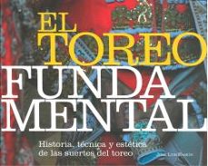 el toreo fundamental (ed. 2019): historia, tecnica y estetica de las suertes del toreo: historia,tecnica y estetica de las suertesdel toreo-jose luis ramon carrion-9788472909489