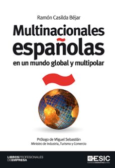 multinacionales españolas en un mundo global y multipolar (incluy e cd) (prologo de miguel sebastian. ministro de industria, turismo y comercio)-ramon casilda bejar-9788473567589