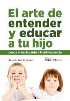 el arte de entender y educar a tu hijo (ebook)-antonio garcia moreno-9788473605489
