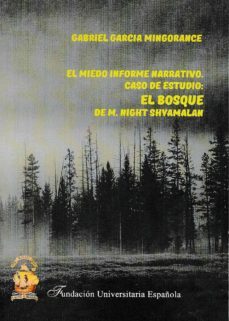el miedo informe narrativo: caso de estudio: el bosque de m. night shyamalan-gabriel garcia mingorance-9788473928489