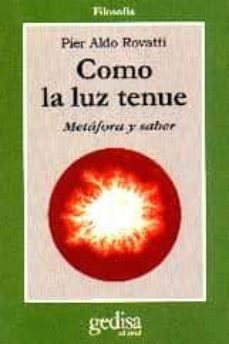como la luz tenue: metaforas y saber-pier aldo rovatti-9788474323689