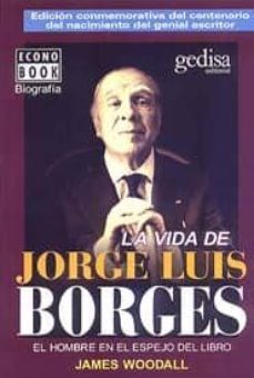 la vida de jorge luis borges: el hombre en el espejo del libro-9788474327489