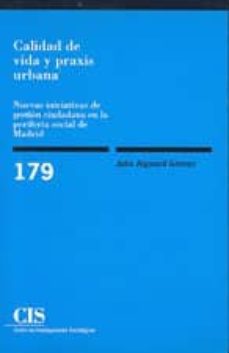 calidad de vida y praxis urbana: nuevas iniciativas de gestion ci udadana en la periferia social de madrid-9788474763089