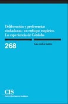 deliberacion y preferencias ciudadanas: un enfoque empirico: la e xperiencia de cordoba-laia jorba galdos-9788474764789