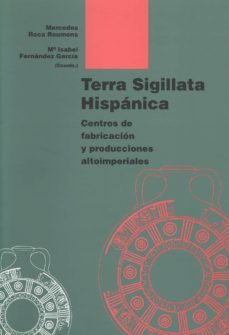 terra sigillata hispanica: centros de fabricacion y producciones altoimperiales-9788474967289
