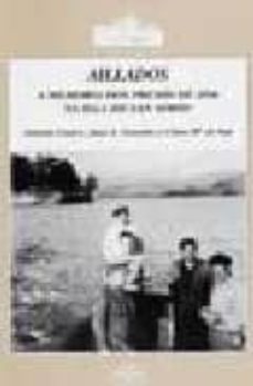 aillados, aillados: a memoria dos presos de 1936 na illa de san s imon-antonio caeiro-x. gonzalez-9788476801789