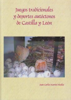 juegos tradicionales y deportes autoctonos de castilla y leon-juan carlos martin nicolas-9788477192589