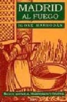 madrid al fuego recetas historicas, tradicionales y creativas-9788477370789