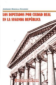 los diputados por ciudad real en la segunda republica-jeronimo mansilla escudero-9788477893189