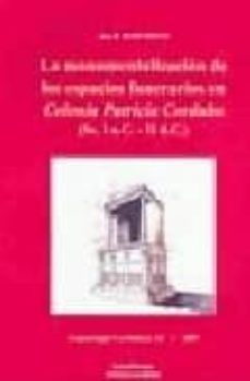 la monumentalizacion de los espacios funerarios en clonia patrici a corduba (ss. i a.c.-ii d.c.)-ana b. ruiz osuna-9788478018789