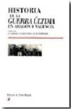 historia de la guerra ultima en aragon y valencia-f. cabello-f. santa cruz-r.m. temprado-9788478208289