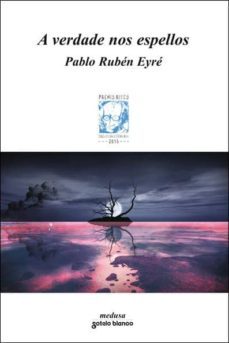 a verdade nos espellos-pablo ruben eyre-9788478246489