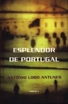 esplendor de portugal-antonio lobo antunes-9788478444489