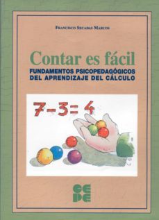 contar es facil: fundamentos psicopedagogicos del aprendizaje del calculo-9788478694389