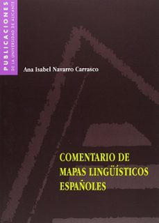 comentario de mapas lingüisticos españoles-ana isabel navarro carrasco-9788479084189