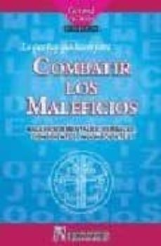 lo que hay que hacer para combatir los maleficios: maleficios men tales, verbales, conscientes, inconscientes-gerard (papus) encause-9788479103989