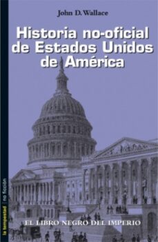 historia no-oficial de estados unidos de america-john d. wallance-9788479480189