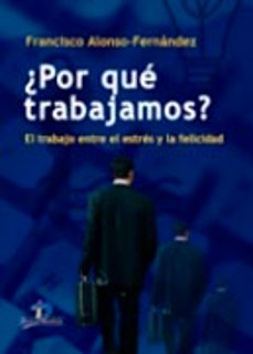 ¿por que trabajamos?-francisco alonso fernandez-9788479788889