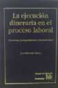 la ejecucion dineraria en el proceso laboral-juan nontero aroca-9788480027489