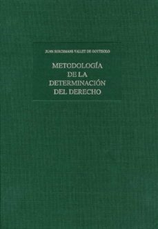 metodologia de la determinacion del derecho: parte historica-juan b. vallet de goytisolo-9788480041089