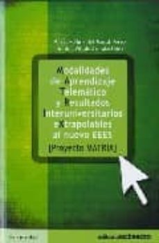 modalidades de aprendizaje telematico y resultados interuniversi tarios extrapolables al nuevo eees (proyecto matrix)-9788480639989