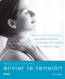 aliviar la tension: ejercicios de 5 minutos para cualquier person a, cualquier momento y cualquier lugar-9788480768689