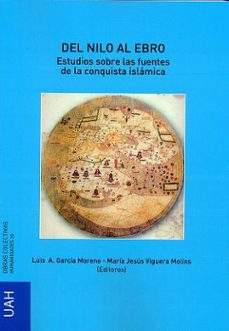 del nilo al ebro. estudios sobre las fuentes de la conquista isla mica-9788481388589
