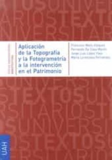 aplicacion de la topografia y la fotogametria a la intervencion e n el patrimonio-francisco maza vazquez-fernando de casa martin-9788481389289