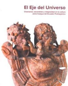 el eje del universo: chamanes, sacerdotes y religiosidad en la cu ltura jama-andres gutierrez usillos-9788481814989