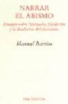 narrar el abismo: ensayos sobre nietzsche, holderlin y la disoluc ion del clasicismo-manuel barrios-9788481913989