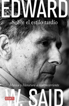 sobre el estilo tardio: musica y literatura contracorriente-edward w. said-9788483067789