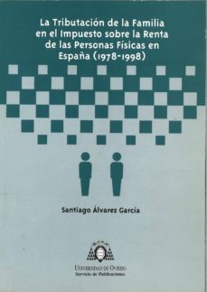 la tributacion de la familia en el impuesto sobre la renta de las personas fisicas en españa (1978-1998)-9788483171189