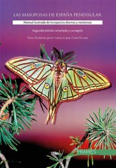 las mariposas de la españa peninsular: manual ilustrado de las especies diurnas y nocturnas (2ª edicion ampliada y corregida)-juan carlos vicente arranz-9788483214589