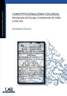 constitucionalismo colonial (ebook)-bartolome clavero-9788483445389