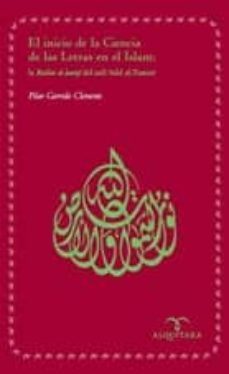 el inicio de la ciencia de las letras en el islam-pilar garrido clemente-9788483522189