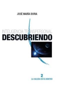 inteligencia transpersonal. descubriendo vol. 2 la salida esta de ntro-jose maria doria-9788483525289