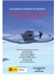 agencia europea defensa su contribucion al desarrollo de una capa cidad militar autonoma de la union europea-9788483558089